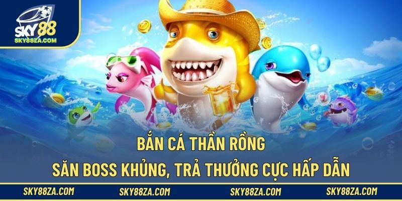 Bắn cá thần rồng