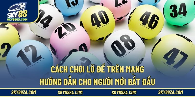 Cách Chơi Lô Đề Trên Mạng