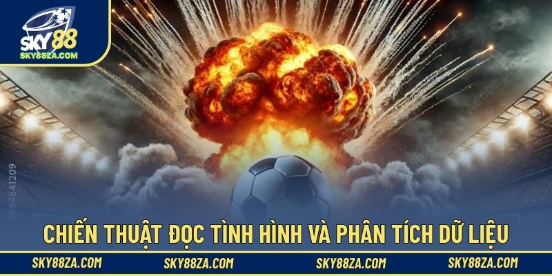 Chiến thuật đọc tình hình và phân tích dữ liệu