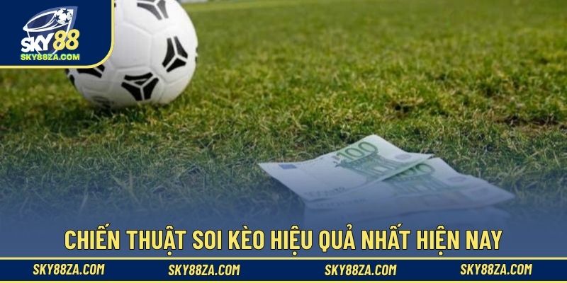 Chiến thuật soi kèo hiệu quả nhất hiện nay