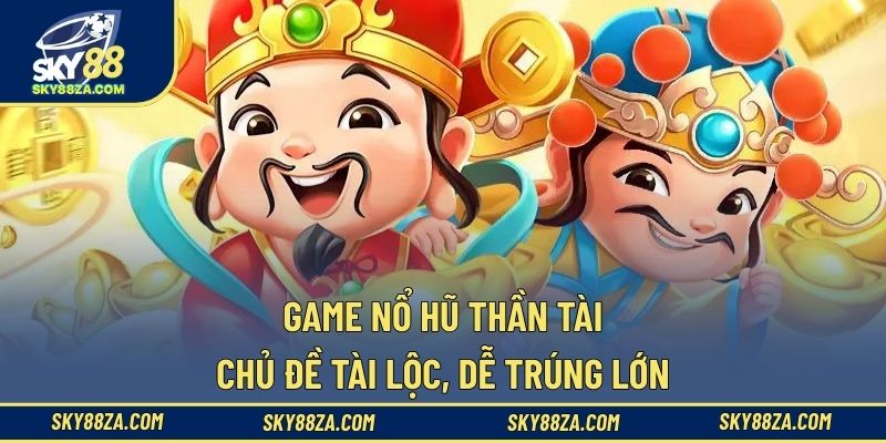 Game nổ hũ Thần Tài