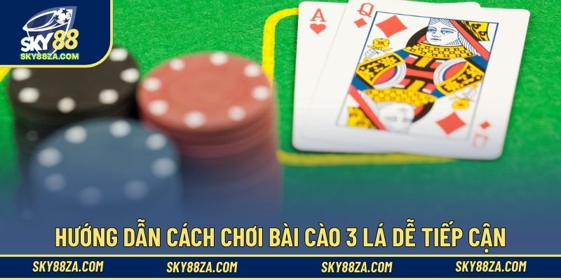 Hướng dẫn cách chơi bài cào 3 lá dễ tiếp cận
