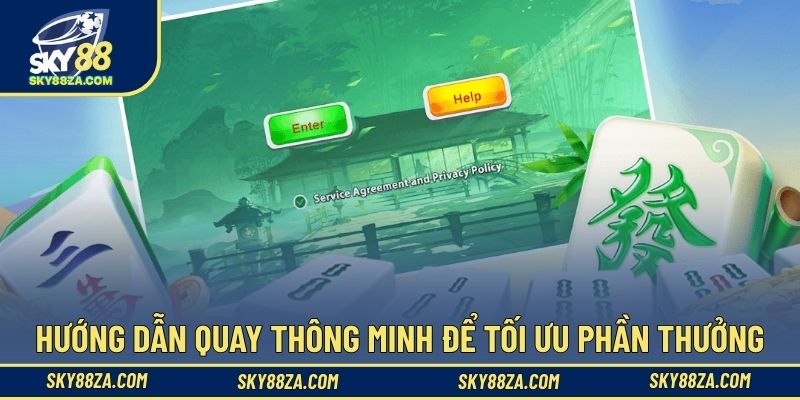 Hướng dẫn quay thông minh để tối ưu phần thưởng