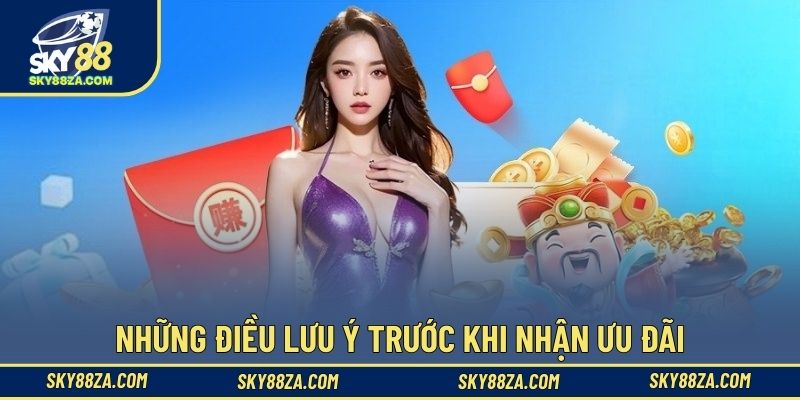 Những điều lưu ý trước khi nhận ưu đãi