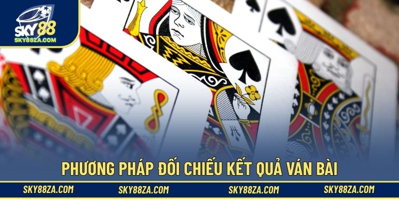 Phương pháp đối chiếu kết quả ván bài