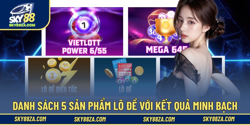 Danh sách 5 sản phẩm lô đề với kết quả minh bạch