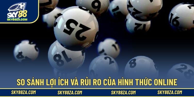 So sánh lợi ích và rủi ro của hình thức online