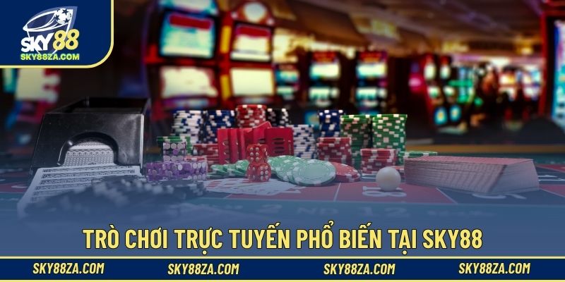 Trò chơi trực tuyến phổ biến tại Sky88