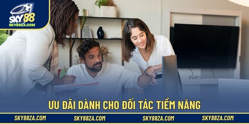 Ưu đãi dành cho đối tác tiềm năng